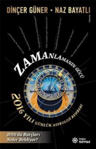 Zamanlamanın Gücü -2016 Yılı Günlük Astroloji Rehberi
