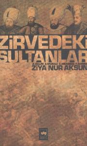 Zirvedeki Sultanlar; 2. Selim - 3. Murad - 3. Mehmed - 1. Ahmed