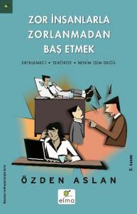 Zor İnsanlarla Zorlanmadan Baş Etmek; Ertelemeci - Terörist - Benim İşim Değil