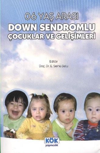 0-6 Yaş Arası Down Sendromlu Çocuklar ve Gelişimi