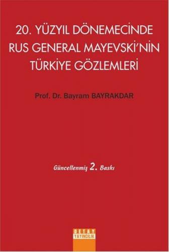 20.Yüzyıl Dönemecinde Rus General Mayevski'nin Türkiye Gözlemleri Bayr