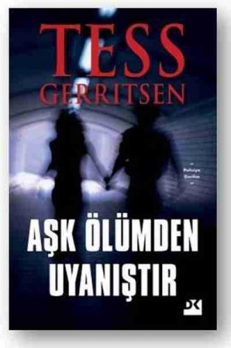 Aşk Ölümden Uyanıştır Tess Gerritsen