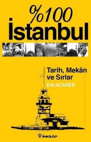 %100 İstanbul "Tarih, Mekan ve Sırlar" ERK ACARER