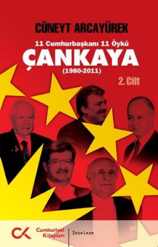 Çankaya 2. Cilt (1980-2011) Cüneyt Arcayürek