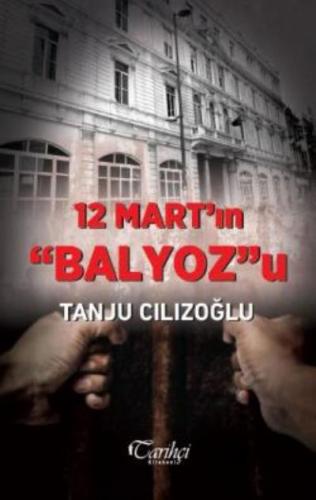 12 Mart'ın Balyoz'u Tanju Cılızoğlu
