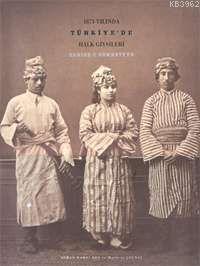 1873 Yılında Türkiye'de Halk Giysileri Osman Hamdi Bey