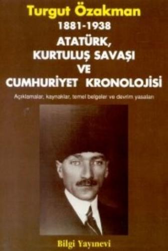 1881-1938 Atatürk, Kurtuluş Savaşı ve Cumhuriyet Kronolojisi Turgut Öz