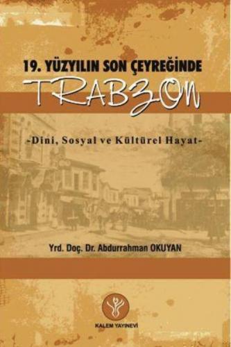 19. Yüzyılın Son Çeyreğinde Trabzon-Dini Sosyal ve Kültürel Hayat Abdu