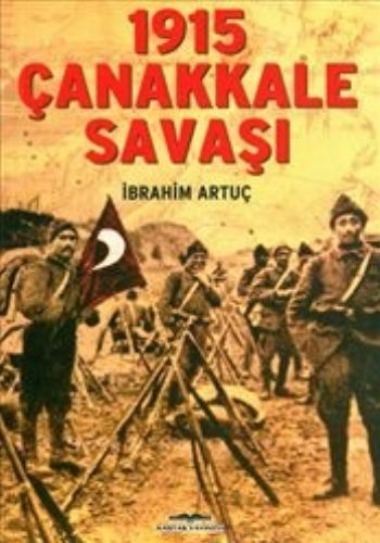 1915 Çanakkale Savaşı İbrahim Artuç
