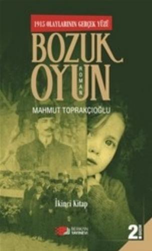 Bozuk Oyun - 1915 Olaylarının Gerçek Yüzü 2 Mahmut Toprakçıoğlu