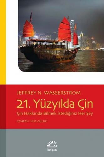 21. Yüzyılda Çin Hakkında Bilmek İstediğiniz Her Şey Jeffrey N. Wasser