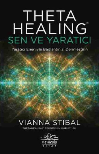 Theta Healing: Sen ve Yaratıcı Vianna Stibal
