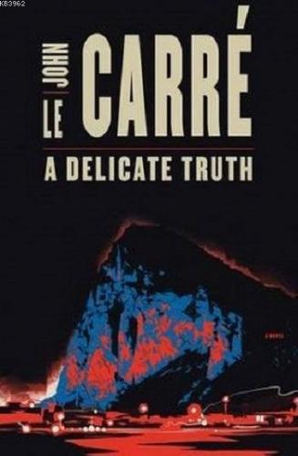 A Delicate Truth John Le Carre