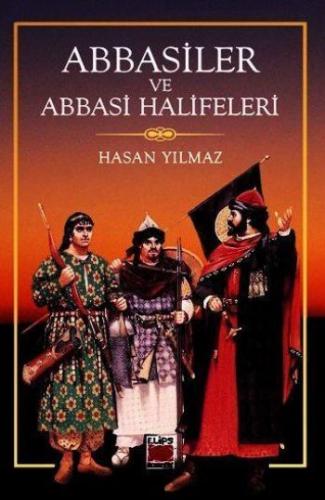 Abbasiler ve Abbasi Halifeleri Hasan Yılmaz