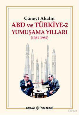 ABD ve Türkiye 2 - Yumuşama Yılları (1961-1989) Cüneyt Akalın