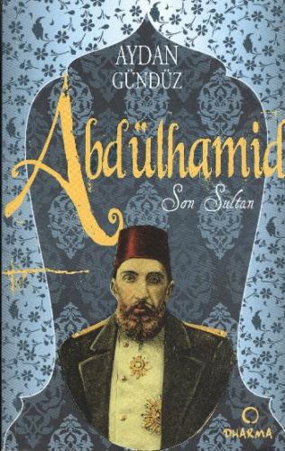 Abdülhamid Son Sultan