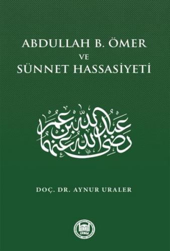 Abdullah B. Ömer ve Sünnet Hassasiyeti Aynur Uraler