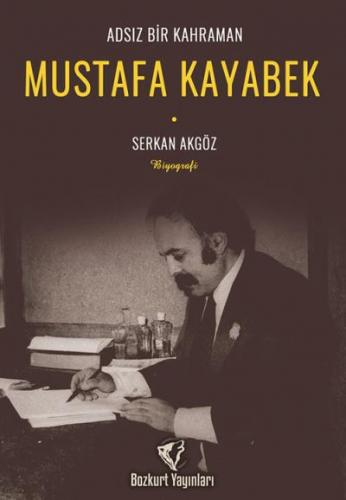 Adsız Bir Kahraman : Mustafa Kayabek Serkan Akgöz