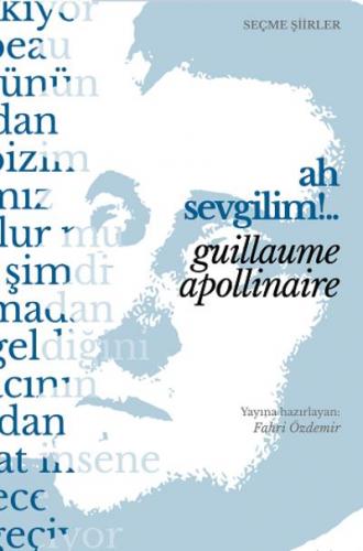 Ah Sevgilim !.. Guillaume Apollinaire