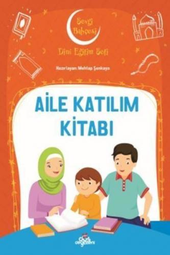 Aile Katılım Kitabı - Sevgi Bahçesi Dini Eğitim Seti Mehtap Şenkaya