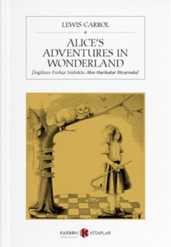 Alices Adventures in Wonderland İngilizce-Türkçe Sözlüklü Alice Harika