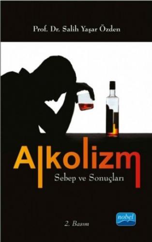 Alkolizm Sebep ve Sonuçları Salih Yaşar Özden