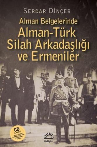 Alman Belgelerinde Alman-Türk Silah Arkadaşlığı ve Ermeniler Serdar Di