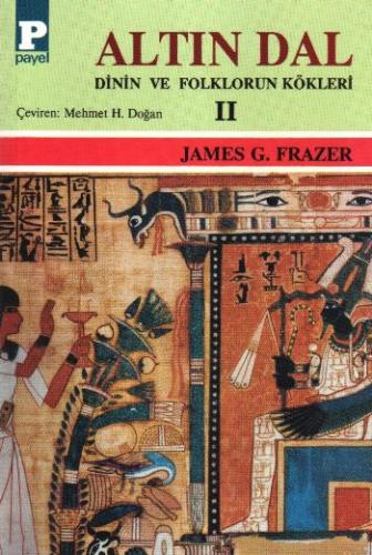 Altın Dal-II: Dinin ve Folklorun Kökleri James G. Frazer