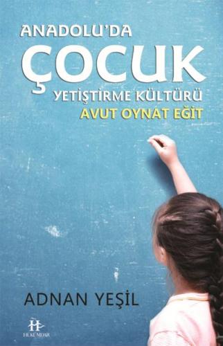 Anadolu'da Çocuk Yetiştirme Kültürü / Avut Oynat Eğit Adnan Yeşil