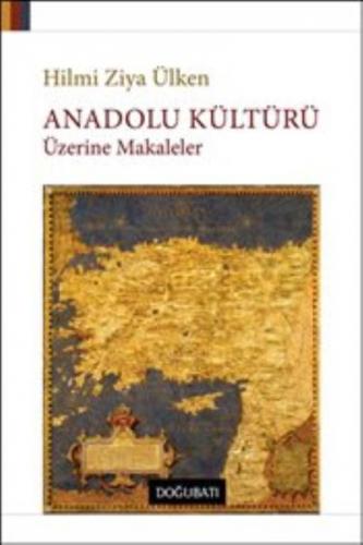 Anadolu Kültürü Üzerine Makaleler Hilmi Ziya Ülken