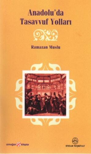 Anadoluda Tasavvuf Yolları Ramazan Muslu