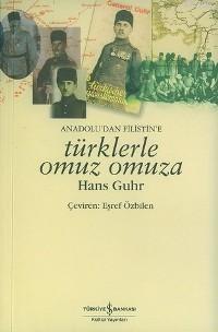 Anadolu'dan Filistin'e Türklerle Omuz Omuza Hans Guhr