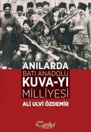 Anılarda Batı Anadolu Kuva-yı Milliyesi Ali Ulvi Özdemir
