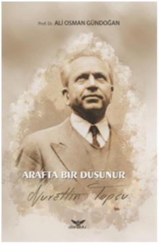 Arafta Bir Düşünür Nurettin Topçu Ali Osman Gündoğan