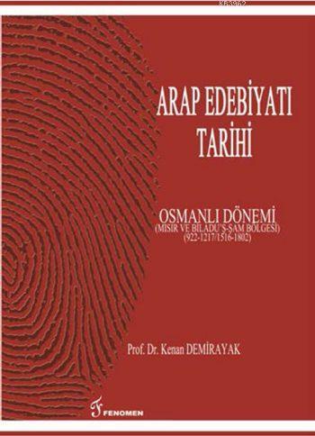 Arap Edebiyatı Tarihi - Osmanlı Dönemi Kenan Demirayak