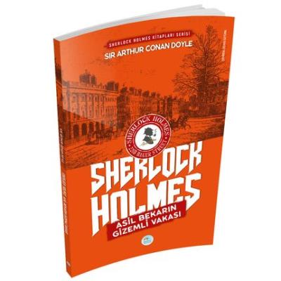 Asil Bekarın Gizemli Vakası - Sherlock Holmes Sir Arthur Conan Doyle