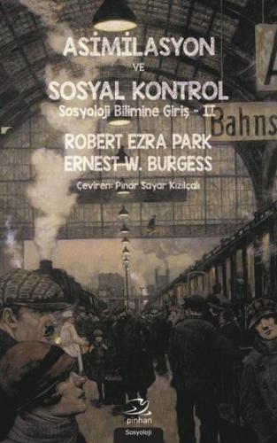 Asimilasyon ve Sosyal Kontrol Robert Ezra Park