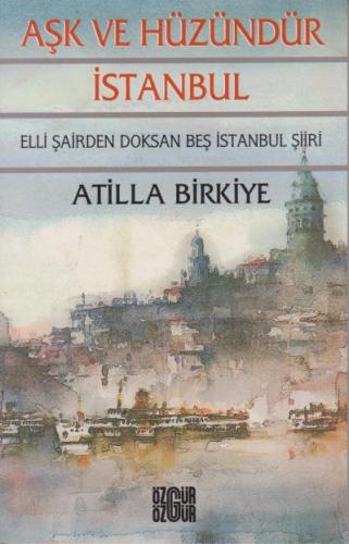 Aşk ve Hüzündür İstanbul Attila Birkiye