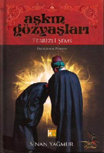 Aşkın Gözyaşları (Tebrizli Şems) (Ciltli)