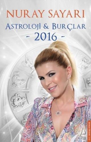 Astroloji-Burçlar 2016 Nuray Sayarı