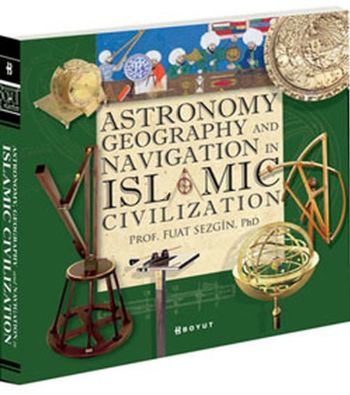 Astronomy, Geography and Navigations in Islamic Civilization Fuat Sezg