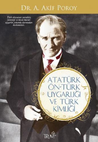 Atatürk Ön-Türk Uygarlığı ve Türk Kimliği A. Akif Poroy