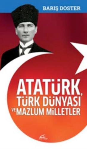 Atatürk Türk Dünyası ve Mazlum Milletler Barış Doster
