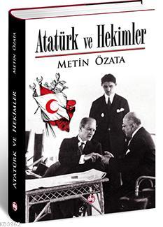 Atatürk ve Hekimler Metin Özata