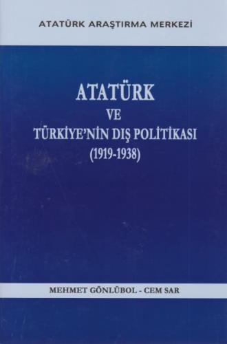 Atatürk ve Türkiyenin Dış Politikası 1919-1938 Mehmet Gönlübol-Cem Sar
