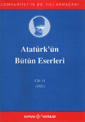 Atatürk'ün Bütün Eserleri (Cilt 11) Mustafa Kemal Atatürk