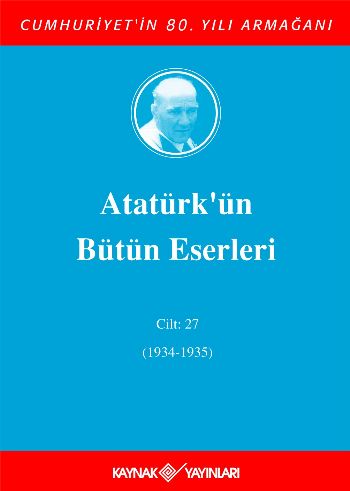 Atatürk'ün Bütün Eserleri (Cilt 27) Mustafa Kemal Atatürk