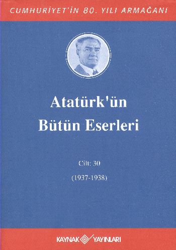 Atatürk'ün Bütün Eserleri (Cilt 30) Mustafa Kemal Atatürk