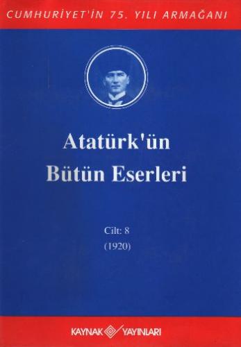 Atatürk'ün Bütün Eserleri (Cilt 8) Mustafa Kemal Atatürk