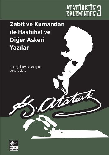 Zabit ve Kumandan ile Hasbihal ve Diğer Askeri Yazılar Mustafa Kemal A